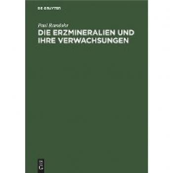 Die Erzmineralien und ihre Verwachsungen