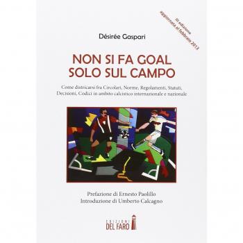 Non si fa goal solo sul campo. Come districarsi fra circolari, norme, regolamenti, statuti, decisioni, codici in ambito calcistico internazionale e nazionale