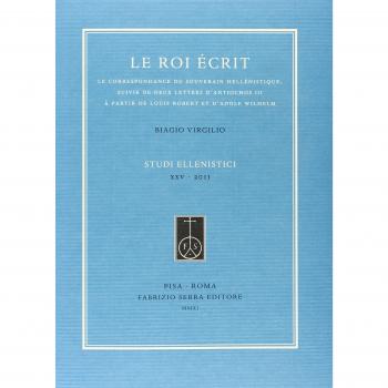 La roi écrit. Le correspondance du souverain hellénistique, suivie de deux lettres d'Antiochos III à partir de Louis Robert et d'Adolf Wilhelm