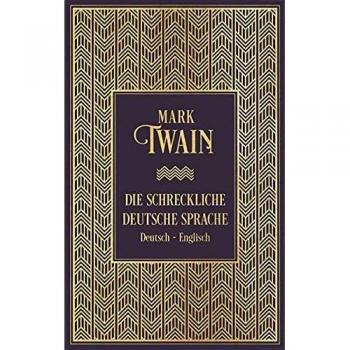 Mark Twain Die Schreckliche Deutsche Sprache: Zweisprachige Ausgabe: Leinen Mit Goldprägung