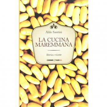 Aldo Santini La Cucina Maremmana. Storia E Ricette (Cucine Del Territorio)