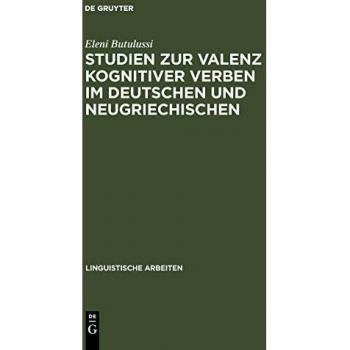 Studien zur Valenz kognitiver Verben im Deutschen und Neugriechischen (Linguistische Arbeiten, 262, Band 262)