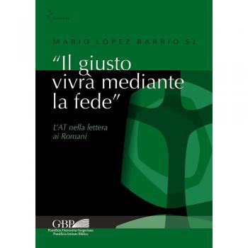 «Il giusto vivrà mediante la fede». L'AT nella lettera ai Romani