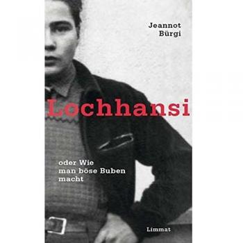 Lochhansi oder Wie man böse Buben macht, Jeannot Bürgi