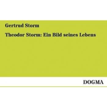 Theodor Storm: Ein Bild seines Lebens