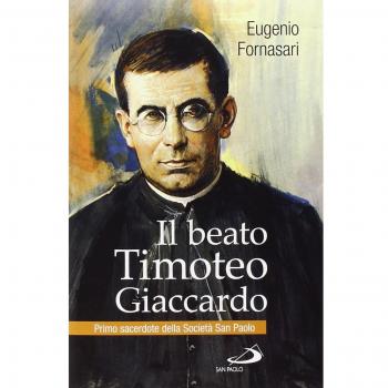 Il beato Timoteo Giaccardo. Primo sacerdote della società San paolo