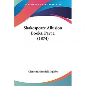 Shakespeare Allusion Books, Part 1 (1874)