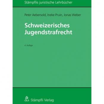 Schweizerisches Jugendstrafrecht (Stämpflis juristische Lehrbücher)