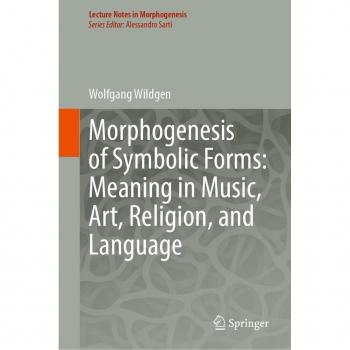 Vitalsource Technologies, Inc. Morphogenesis of Symbolic Forms: Meaning in Music, Art, Religion, and Language