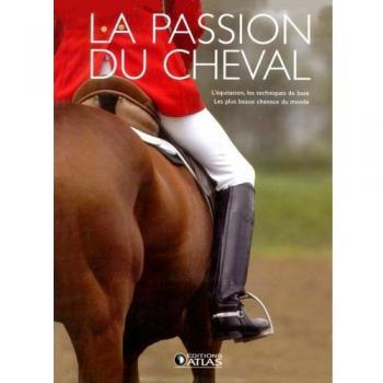 La passion du cheval en 2 volumes : l'équitation, les techniques de base ; les plus beaux chevaux du monde