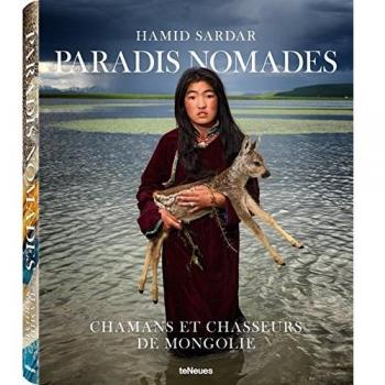 Paradis Nomades: Chamanes et Chasseurs de Mongolie. (Photographer)