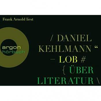 Daniel Kehlmann Lob: Über Literatur
