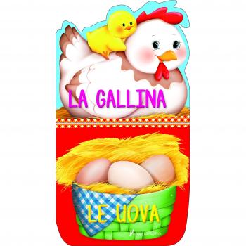 La gallina. Le uova. Ediz. a colori
