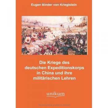 Die Kämpfe des deutschen Expeditionskorps in China und ihre militärischen Lehren