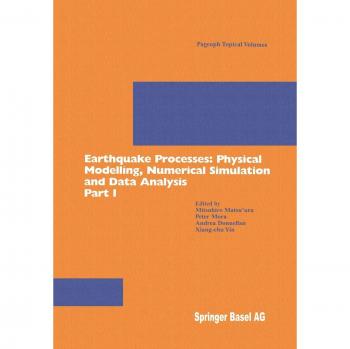 Earthquake Processes: Physical Modelling, Numerical Simulation And Data Analysis Part I