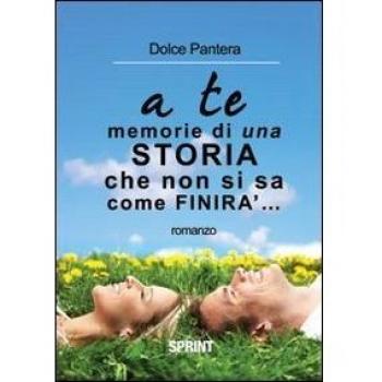 A te... memorie di una storia che non si sa come finirà