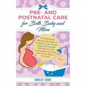 Pre and Postnatal care for Both Baby and Mom