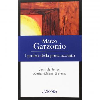 I profeti della porta accanto. Segni dei tempi, poesie, richiami di eterno