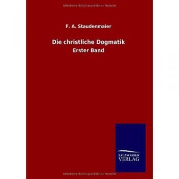 Staudenmaier, F. A.: Die christliche Dogmatik