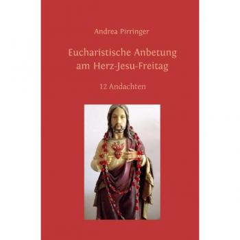 Eucharistische Anbetung am Herz-Jesu-Freitag