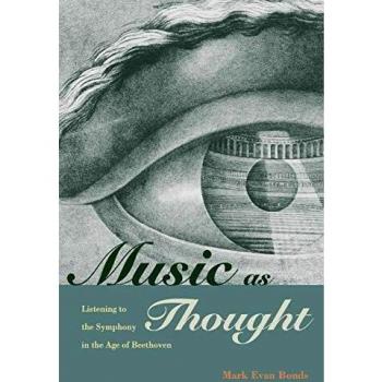 Music As Thought: Listening To The Symphony In The Age Of Beethoven (Paperback)
