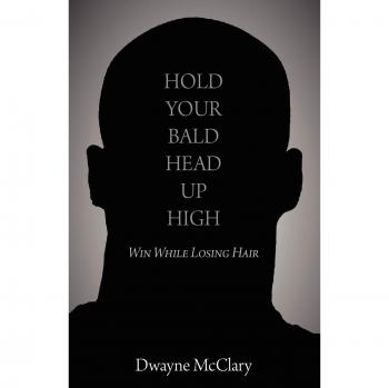 HOLD YOUR BALD HEAD UP HIGH: Win While Losing Hair