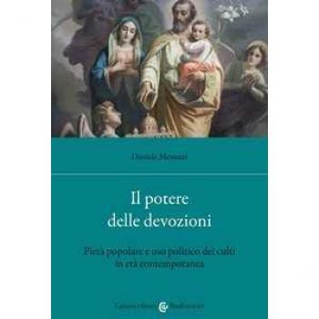 Il potere delle devozioni. Pietà popolare e uso politico dei cult...