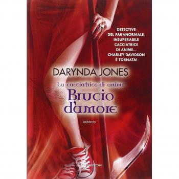 Brucio d'amore. La cacciatrice di anime