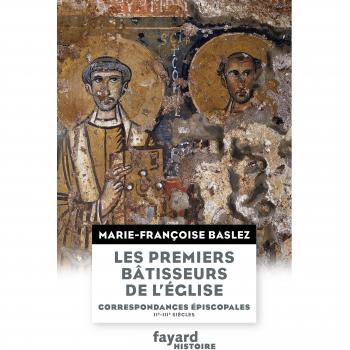 Les premiers bâtisseurs de l'Eglise : Correspondances épiscopales (IIe-IIIe siècles)