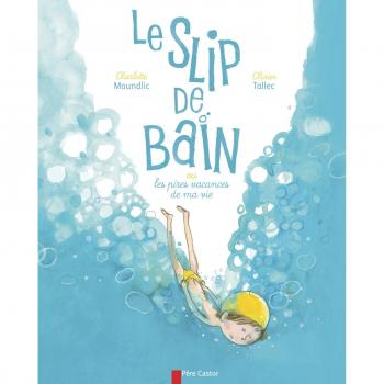 Le Slip de bain ou les pires vacances de ma vie