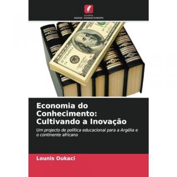 Oukaci, Lounis: Economia do Conhecimento: Cultivando a Inovação