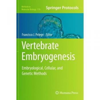 Vertebrate Embryogenesis: Embryological, Cellular, and Genetic Methods (Methods in Molecular Biology)