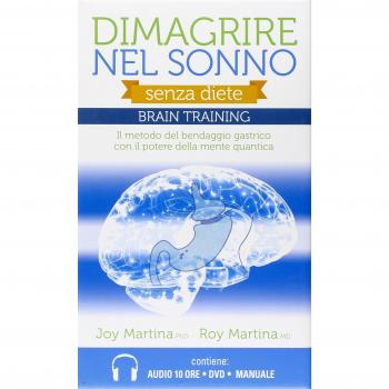 Dimagrire nel sonno. Senza diete. Braintraining. Il metodo del bendaggio gastrico con il potere della mente quantica. Con 2 CD Audio formato MP3. Con