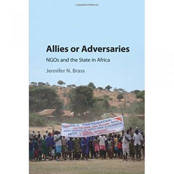 Allies or Adversaries: NGOs and the State in Africa