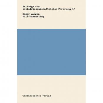 Polit-Marketing: Das Marketing-Management Der Politischen Parteien