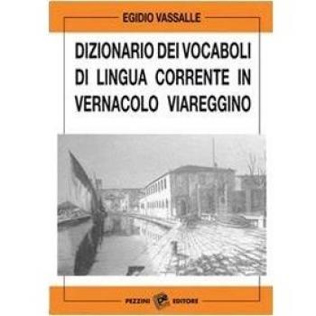 Dizionario dei vocaboli di lingua corrente in vernacolo viareggino