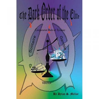 The Dark Order of the Elite: Corporatist Rule of Tyranny