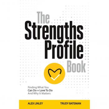Alex Linley The Strengths Profile Book: Finding What You Can Do + Love To Do And Why It Matters
