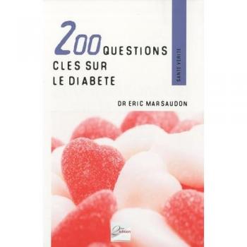 200 questions sur le diabète : Savoir, comprendre pour mieux vivre