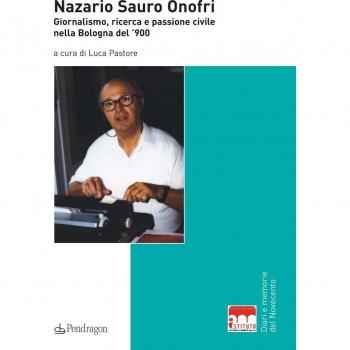 Nazario Sauro Onofri. Giornalismo, ricerca e passione civile nella Bologna del '900