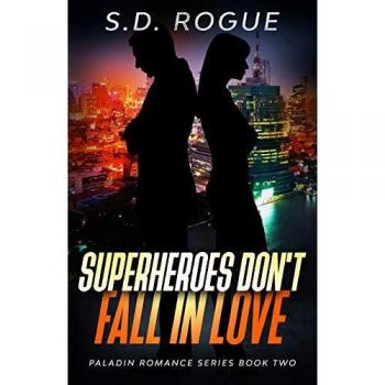 Rogue, S. D.: Superheroes Don't Fall In Love