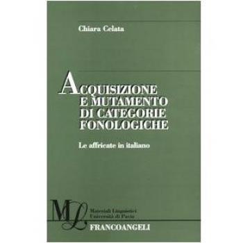 Acquisizione e mutamento di categorie fonologiche. Le affricate in italiano