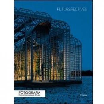 Futurspectives fotografia. Catalogo del festival internazionale di Roma 2010. Ediz. italiana e inglese