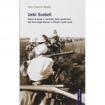 Uebi Scebeli. Diario di tenda e cammino della spedizione del Duca degli Abruzzi in Etiopia