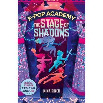 K-Pop Academy: The Stage of Shadows : Unofficial adventure stories for KPop Demon Hunters fans Volume 1