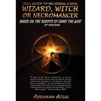 Atias, Abraham: Full Guide to Becoming a Real Wizard, Witch or Necromancer