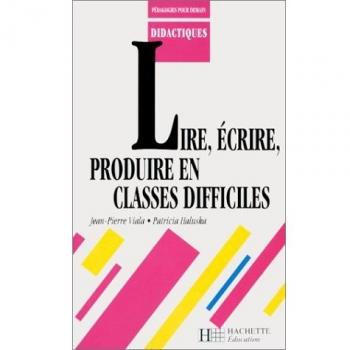 Lire, écrire, produire en classes difficiles