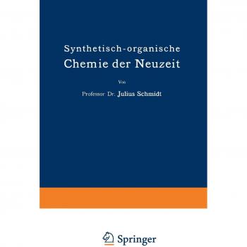 Synthetisch-organische Chemie der Neuzeit (Die Wissenschaft) (German Edition) (Die Wissenschaft, 23, Band 23)