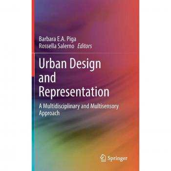 Urban Design and Representation: A Multidisciplinary and Multisensory Approach