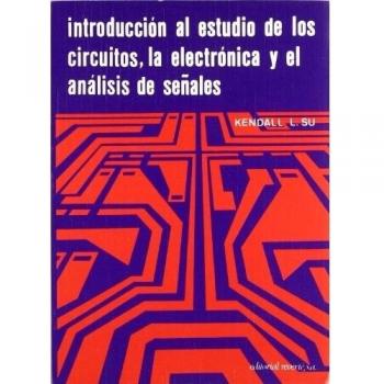 Introducción Al Estudio De Los Circuitos, La Electrónica Y El Análisis De Señales